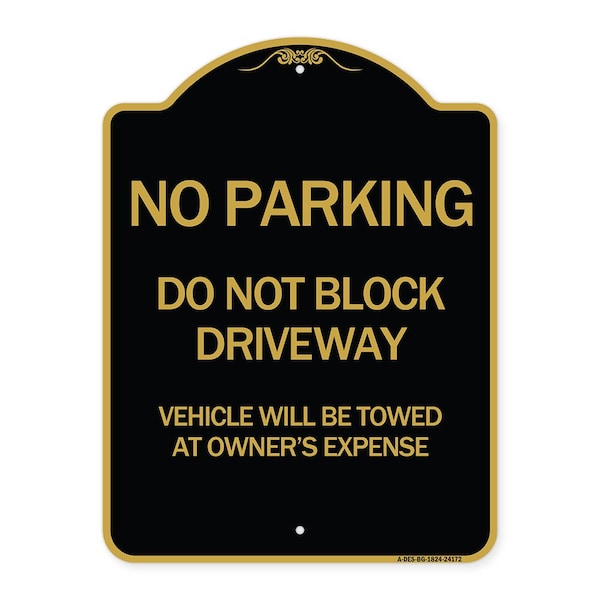 Signmission Do Not Block Driveway Vehicle Towed Owners Expense Heavy-Gauge Alum, 24" L, 18" H, BG-1824-24172 A-DES-BG-1824-24172 - main